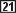21