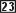 23